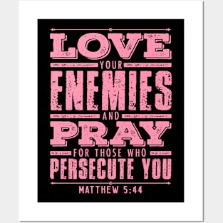 Matthew 5:44 Love Your Enemies Posters and Art